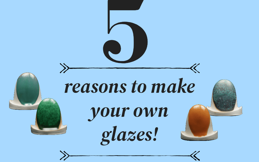 5 reasons you should make your own glazes!